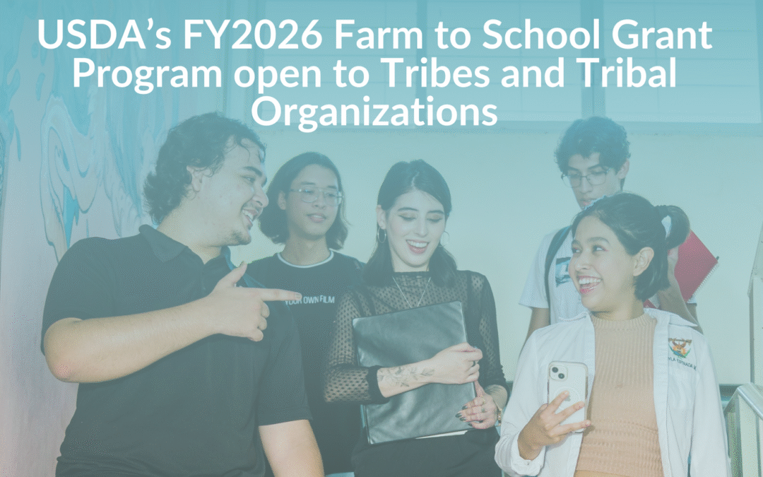 USDA’s FY2026 Farm to School Grant Program open to Tribes and Tribal Organizations