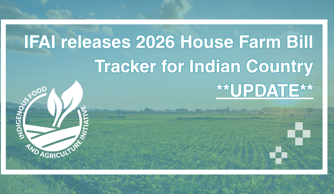 **UPDATE** IFAI Releases 2026 Farm Bill Tracker for Indian Country