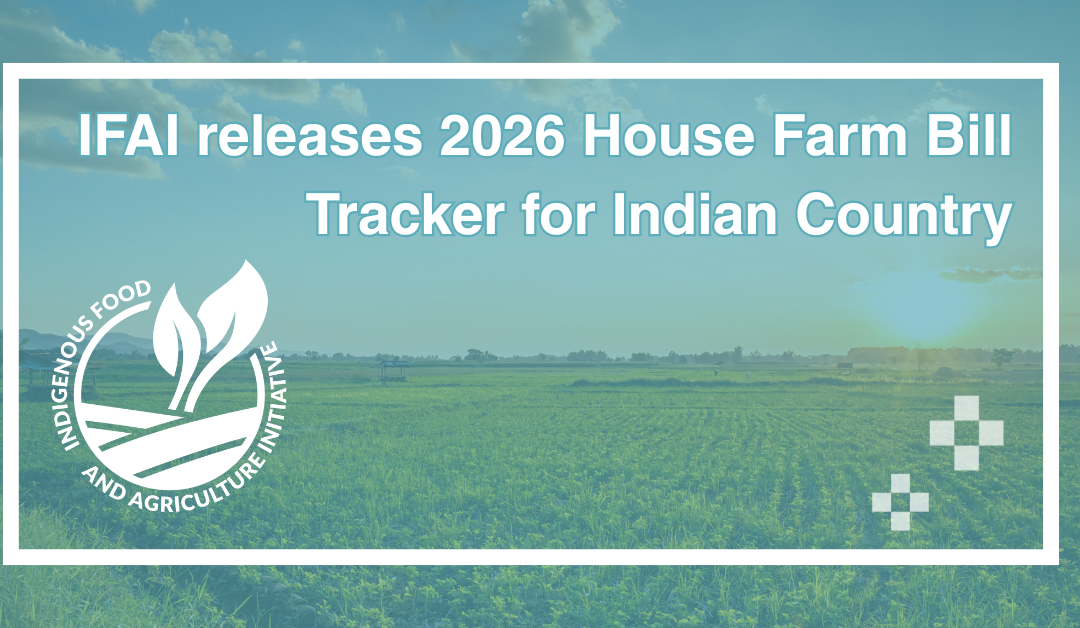 IFAI Releases 2026 Farm Bill Tracker for Indian Country
